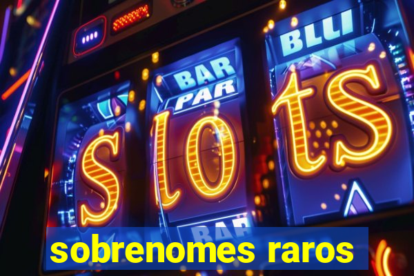 sobrenomes raros